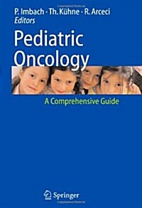 Pediatric Oncology : A Comprehensive Guide (Paperback, Softcover reprint of hardcover 1st ed. 2006)