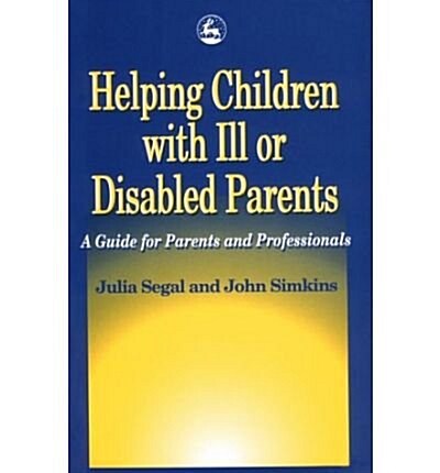 HELPING CHILDREN WITH ILL OR DISABLED PA (Paperback)