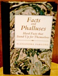 Facts and Phalluses : Hard Facts that Stand up for Themselves (Hardcover)