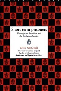 Short Term Prisoners : Throughcare Provision and the Probation Service (Paperback)