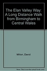 The Elan Valley Way : A Long Distance Walk from Birmingham to Central Wales (Paperback)