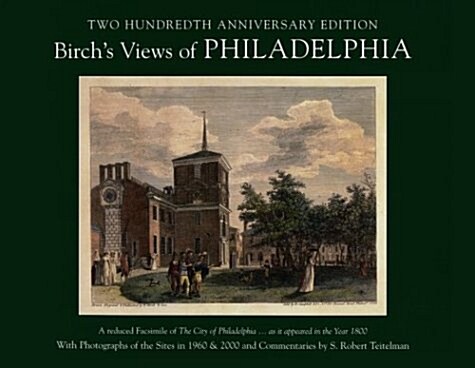 Birchs Views of Philadelphia : Reduced Facsimile of the City of Philadelphia...as it Appeared in the Year 1800 (Hardcover, Rev ed)