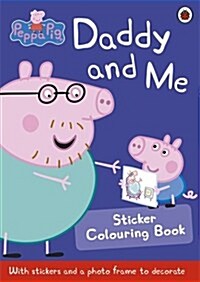 Peppa Pig: Daddy and Me Sticker Colouring Book (Paperback)