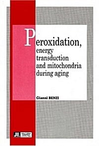 Peroxidation, Energy Transduction and Mitochondria During Aging (Paperback)