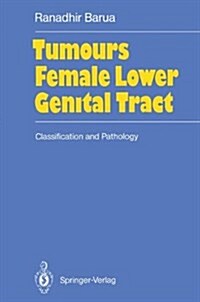 Tumours of the Female Lower Genital Tract: Classification and Pathology (Hardcover)