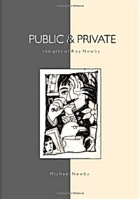 Public & Private - The Arts of Roy Newby (Hardcover)