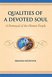 Qualities of a Devoted Soul: A Portrayal of the Hizmet People (Paperback)