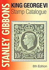 Stanley Gibbons King George VI Stamp Catalogue (Paperback, 8 Revised edition)