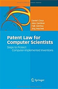 Patent Law for Computer Scientists: Steps to Protect Computer-Implemented Inventions (Paperback, 2010)