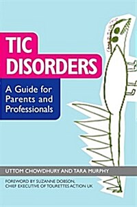 Tic Disorders : A Guide for Parents and Professionals (Paperback)