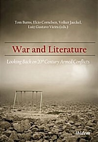 War and Literature : Looking Back on 20th Century Armed Conflicts (Paperback)