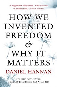 How We Invented Freedom & Why It Matters (Paperback)