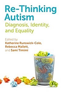 Re-Thinking Autism : Diagnosis, Identity and Equality (Paperback)