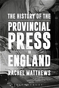 The History of the Provincial Press in England (Hardcover, Deckle Edge)