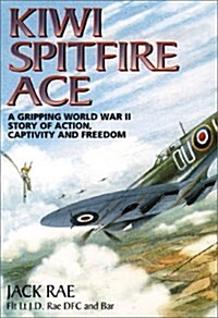 Kiwi Spitfire Ace : A Gripping World War Two Story of Action, Captivity and Freedom (Hardcover)