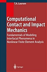 Computational Contact and Impact Mechanics: Fundamentals of Modeling Interfacial Phenomena in Nonlinear Finite Element Analysis (Paperback)