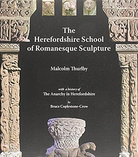 The Herefordshire School of Romanesque Sculpture (Paperback)