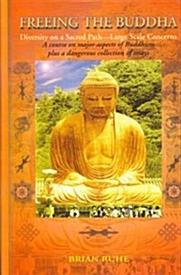 Freeing the Buddha : What it is and What it Can Do for You (Hardcover)