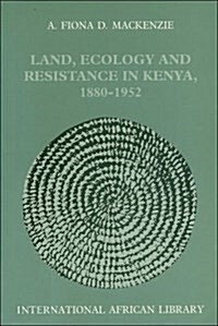 Land, Ecology and Resistance in Kenya (Paperback)