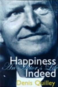 Happiness Indeed : An Actors Life (Hardcover, Illustrated ed)