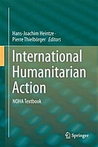 International Humanitarian Action: Noha Textbook (Hardcover, 2018)