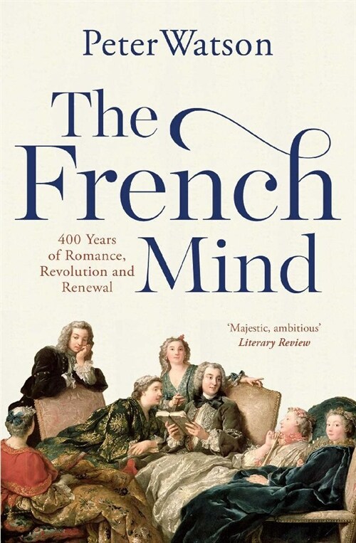 The French Mind : 400 Years of Romance, Revolution and Renewal (Paperback)