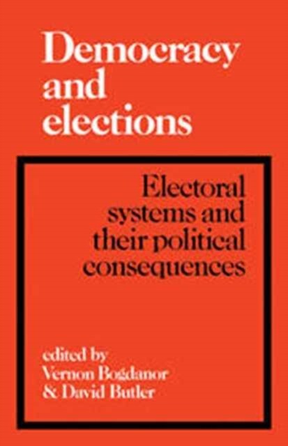 Democracy and Elections : Electoral Systems and their Political Consequences (Hardcover)