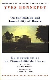 On the Motion & Immobility of Douve : Du mouvement et de limmobilite de Douve (Paperback, Bilingual facing page ed)