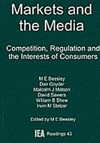 Markets and the Media : Competition, Regulation and the Interests of Consumers (Paperback)