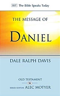 The Message of Daniel : His Kingdom Cannot Fail (Paperback)