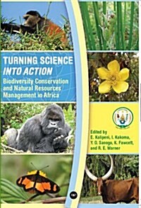Turning Science into Action : Biodiversity, Conservation and Natural Resources Management in Africa (Paperback)