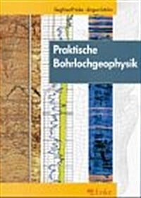 PRAKTISCHE BOHRLOCHGEOPHYSIK (Paperback)
