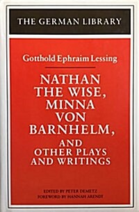 Nathan the Wise, Minna Von Barnhelm and Other Plays and Writings (Hardcover)