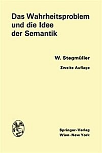 Das Wahrheitsproblem Und Die Idee Der Semantik: Eine Einfa1/4hrung in Die Theorien Von A. Tarski Und R. Carnap (Hardcover, 2, 2., Unverand. A)