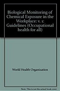 Biological Monitoring of Chemical Exposure in the Workplace : Guidelines (Paperback)