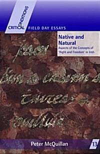 Native and Natural : Aspects of the Concepts of Right and Freedom in Irish (Paperback)