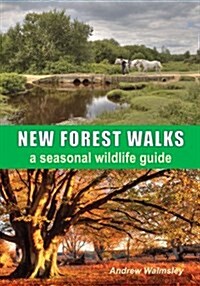 New Forest Walks : A Seasonal Wildlife Guide (Paperback)