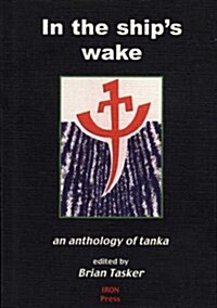 In the Ships Wake : An Anthology of Tanka (Paperback)
