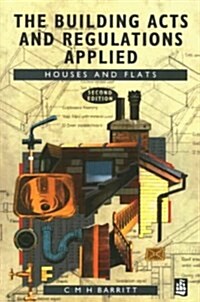 The Building Acts and Regulations Applied: Houses and Flats (Paperback)
