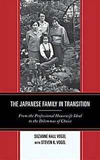 The Japanese Family in Transition: From the Professional Housewife Ideal to the Dilemmas of Choice (Paperback)