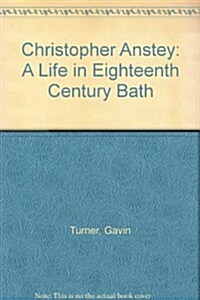 Christopher Anstey : A Life in Eighteenth Century Bath (Hardcover)