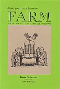 Start Your Own Garden Farm : An Introduction to Smallholding (Paperback)