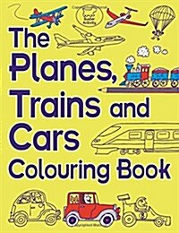 The Planes, Trains and Cars Colouring Book (Paperback)