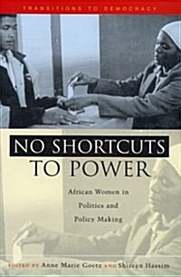 No Shortcuts to Power : African Women in Politics and Policy Making (Hardcover)