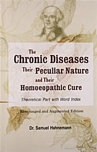 Chronic Diseases, Their Particular Nature & Their Homoeopathic Cure (Paperback)