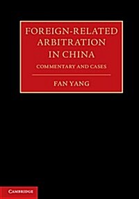 Foreign-Related Arbitration in China 2 Volume Hardback Set : Commentary and Cases (Multiple-component retail product)