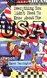 Everything You Didnt Need to Know About the USA (Paperback, illustrated ed)