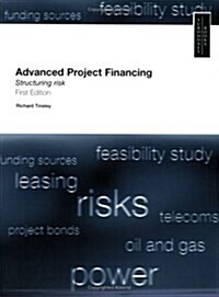 Advanced Project Financing : Structuring the Risks (Paperback)