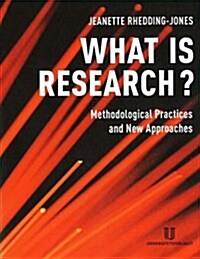 What is Research? : Methodological Practices and New Approaches (Paperback)