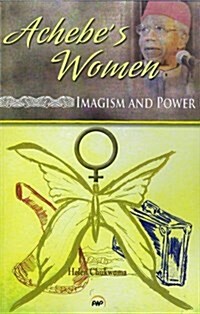 Achebes Women : Imagism and Power (Paperback)